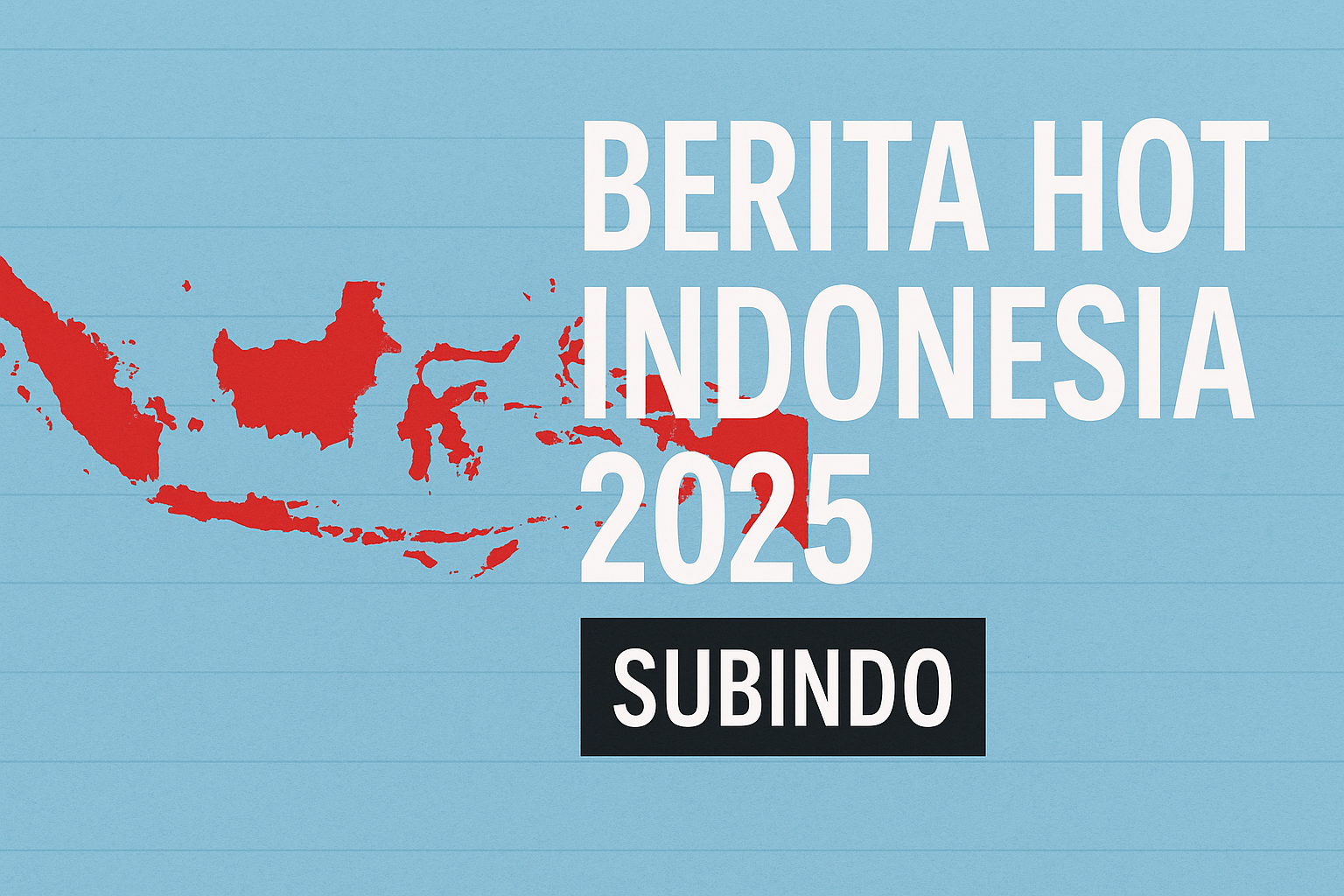 Banner berita hot Indonesia 2025 - Subindo portal berita terkini dan terpercaya